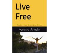 Live Free: Gluten-free, Dairy-free & no Drama