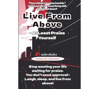 Live From Above: At Least Praise Yourself