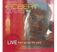Cray, Robert -Band- - Live from Across the Pond