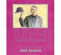 Live From My Studio - The Art Of Edie Baskin