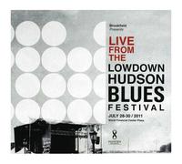 Live from The Lowdown Hudson Blues Festival July 28-30, 2011
