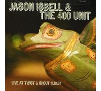 Live From Twist & Shout 11.16.07 by ISBELL,JASON & THE 400 UNIT [Audio CD] NEUF