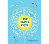Live Happy: 100 Simple Ways to Fill Your Life With Joy