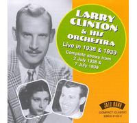 Live In 1938 And 1939 - 2 Complete Shows by Larry Clinton and His Orchestra (2000-04-11)