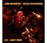 Live in Aught-Three by James Mcmurtry & Heartless Bastards