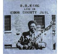 B.B. King – Live in Cook County Jail – CD – Édition remasterisée
