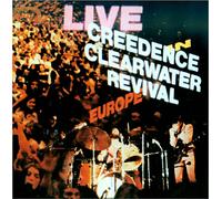 Creedence Clearwater Revival - Live in Europe
