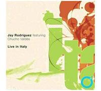 Jay Rodriguez Featering Chucho Valdes – Live In Italy