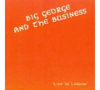 Live In London - CD SPM - BIG GEORGE AND THE BUSINESS