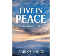 Live In Peace: You Don't Have To Die For It