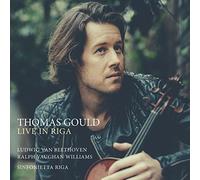 Live in Riga - Beethoven: Violin Concerto, Op.61 & Vaughan Williams: The Lark Ascending by Thomas Gould