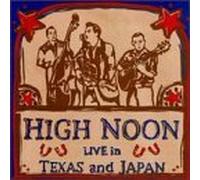 Live in Texas & Japan by High Noon (1997-02-25)