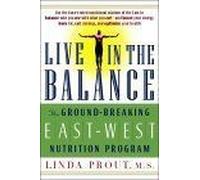 Live In The Balance : The Ground-Breaking East-West Nutrition Program