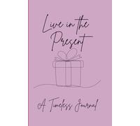 Live in the Present: A Timeless Journal