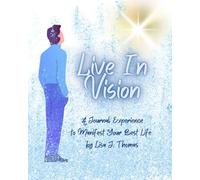 Live In Vision: A Journal Experience to Manifest Your Best Life.