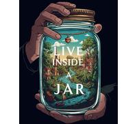 Live Inside a Jar: A Whimsical Coloring Adventure of Tiny Worlds & Magical Creatures