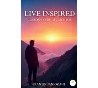 Live Inspired - Lessons From My Mentor