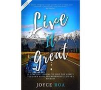 Live It Great 12 Real Life Lessons to Help You Create Your Own Happy and Meaningful Life as a Migrant - Joyce Roa - Joyce Roa - Livre en Anglais Joyce RoaJoyce Roa (Auteur)