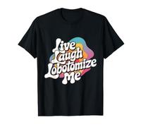 Live Laugh Lobotomize Me Retro Lobotomy Dark Comedy Groovy T-Shirt Graphique avec Valeur