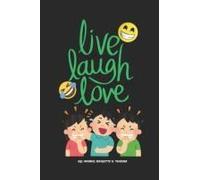 Live, Laugh, Love: A Book Full Of Crazy Jokes And Pick-Up Lines