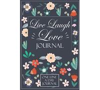 Live Laugh Love Journal, One Line A Day Journal: 5 Year Journal, Daily Journal, Daily Diary, Yearly journal, Notebook