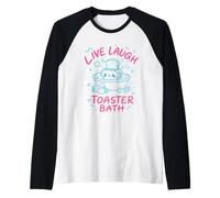 Live Laugh Toaster Bath Sarcastique Unhinged Meme Dark Humour Manche Raglan