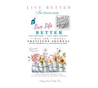 LIVE LIFE BETTER, Not Bitter - You Are Loved!: 7-DAY (or 7-Week) GRATITUDE JOURNAL with Prompts & Coloring Pages