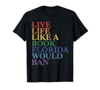 Live Life Like a Book Florida Would Ban LGBTQ Rainbow Flag T-Shirt