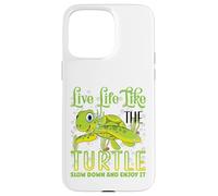 Live Life Like The Turtle Slow Down and Enjoy It | Tortue Coque pour iPhone 15 Pro Max