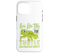 Live Life Like The Turtle Slow Down and Enjoy It | Tortue Coque pour iPhone 16 Pro Max