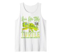 Live Life Like The Turtle Slow Down and Enjoy It | Tortue Débardeur