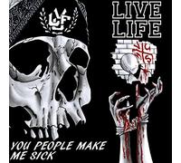 Live Life - You People Make Me Sick [Import]