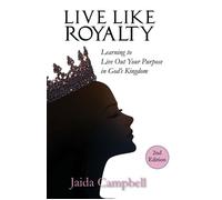 Live Like Royalty Learning to Live Out Your Purpose in God's Kingdom - Jaida Campbell - Trilogy Christian Publishing - ebook (ePub) - Livre