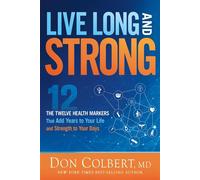 Live Long and Strong The Twelve Health Markers That Add Years to Your Life and Strangth to Your Days - Don Colbert - Siloam - ebook (ePub) - Livre