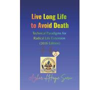 Live Long Life to Avoid Death: Technical Paradigms for Radical Life Extension (2026 Edition)