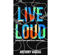 Live Loud: Breaking Free from Silent Christianity
