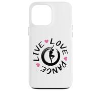 Live Love Dance Girls Teens Women Dancers Dancers Coque pour iPhone 13 Pro Max