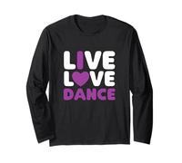Live Love Dance I Love Dance Dancing Dancer Anniversaire Manche Longue
