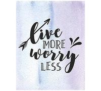 Live More Worry Less: Watercolor Design W t A Glance Daily Planner - Weekly Spread Per Page With Daily To-Do List
