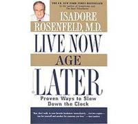 Live Now, Age Later Isadore Rosenfeld (Auteur)