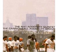 Nat Adderley Quintet & Cannonball Adderley Group - Live On Planet Earth
