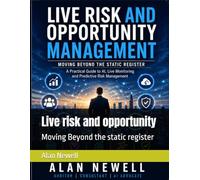 Live risk and opportunity: Moving Beyond the static register