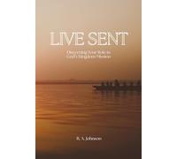 Live Sent: Discerning Your Role in God's Kingdom Mission