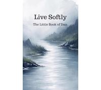 Live Softly The Little Book of Dao