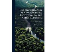Live-stock Grazing as a Factor in Fire Protection on the National Forests
