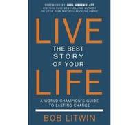 Live The Best Story of Your Life: A World Champion's Guide to Lasting Change - [Version Originale] Inconnu (Auteur)