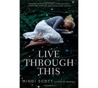 Live Through This Scott, Mindi (Auteur)