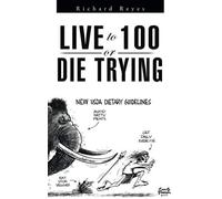 Live To 100, Or Die Trying
