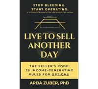 Live to Sell Another Day: The Seller's Code: 25 Income-Generating Rules For Options