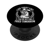 Live Today Like You're Getting Fried Tomorrow Cowboy Rooster PopSockets PopGrip Adhésif